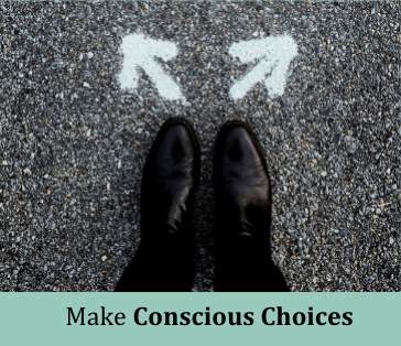 Make Conscious Choices