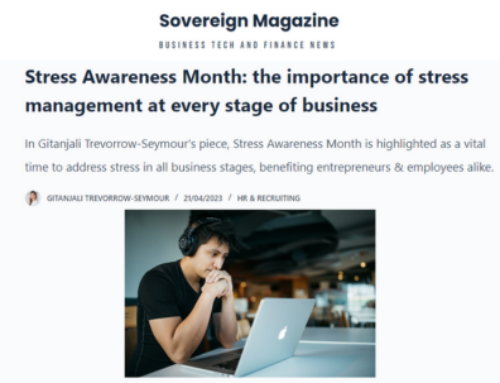 It’s Stress Awareness Month… read my thoughts on stress in business in Sovereign Magazine!